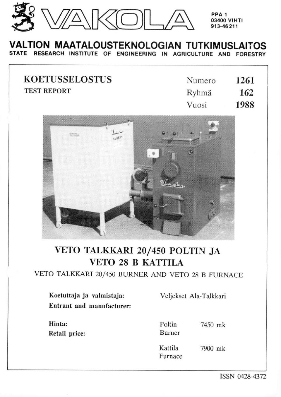 20/450 POLTIN JA VETO 28 B KAITILA VETO TALIUCARI 20/450 BURNER AND VETO 28 B FURNACE Koetuttaja ja valmistaja: