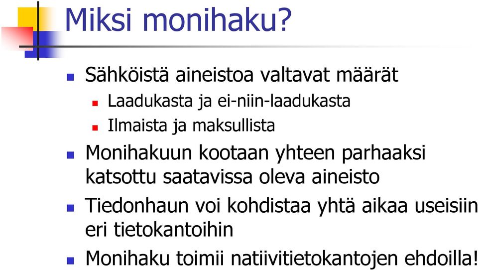 Ilmaista ja maksullista Monihakuun kootaan yhteen parhaaksi katsottu