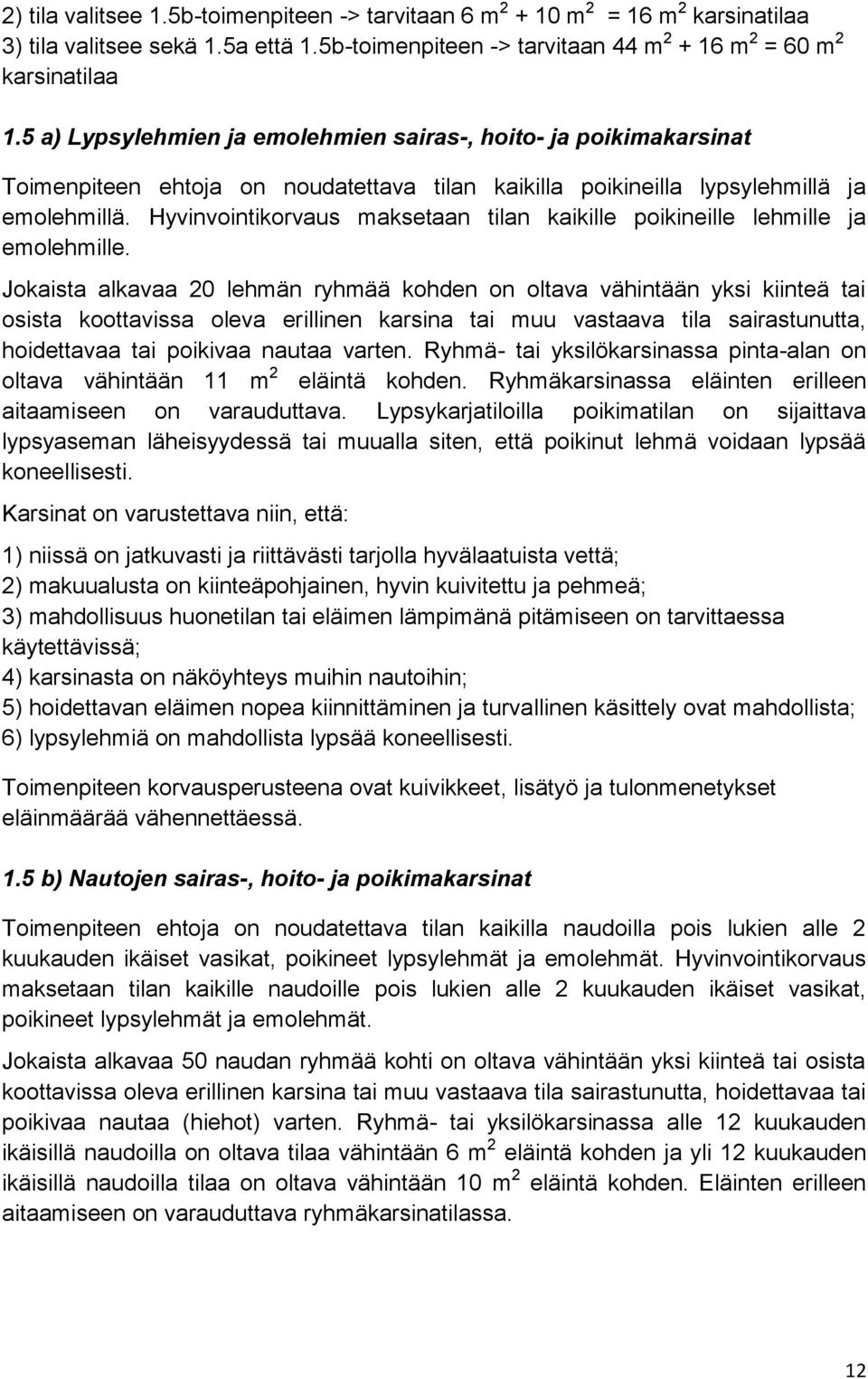 Hyvinvointikorvaus maksetaan tilan kaikille poikineille lehmille ja emolehmille.