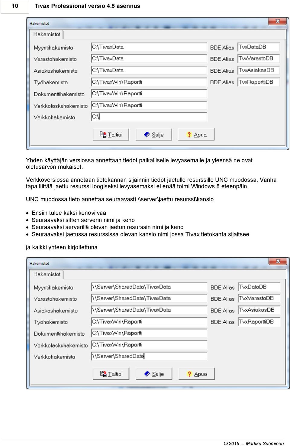 Vanha tapa liittää jaettu resurssi loogiseksi levyasemaksi ei enää toimi Windows 8 eteenpäin.