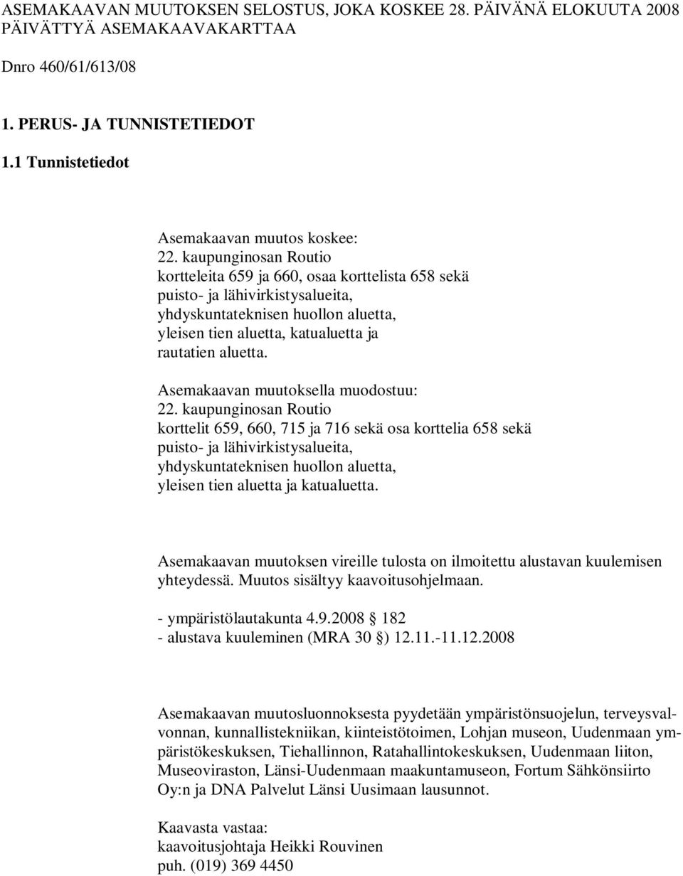 Asemakaavan muutoksella muodostuu: 22.