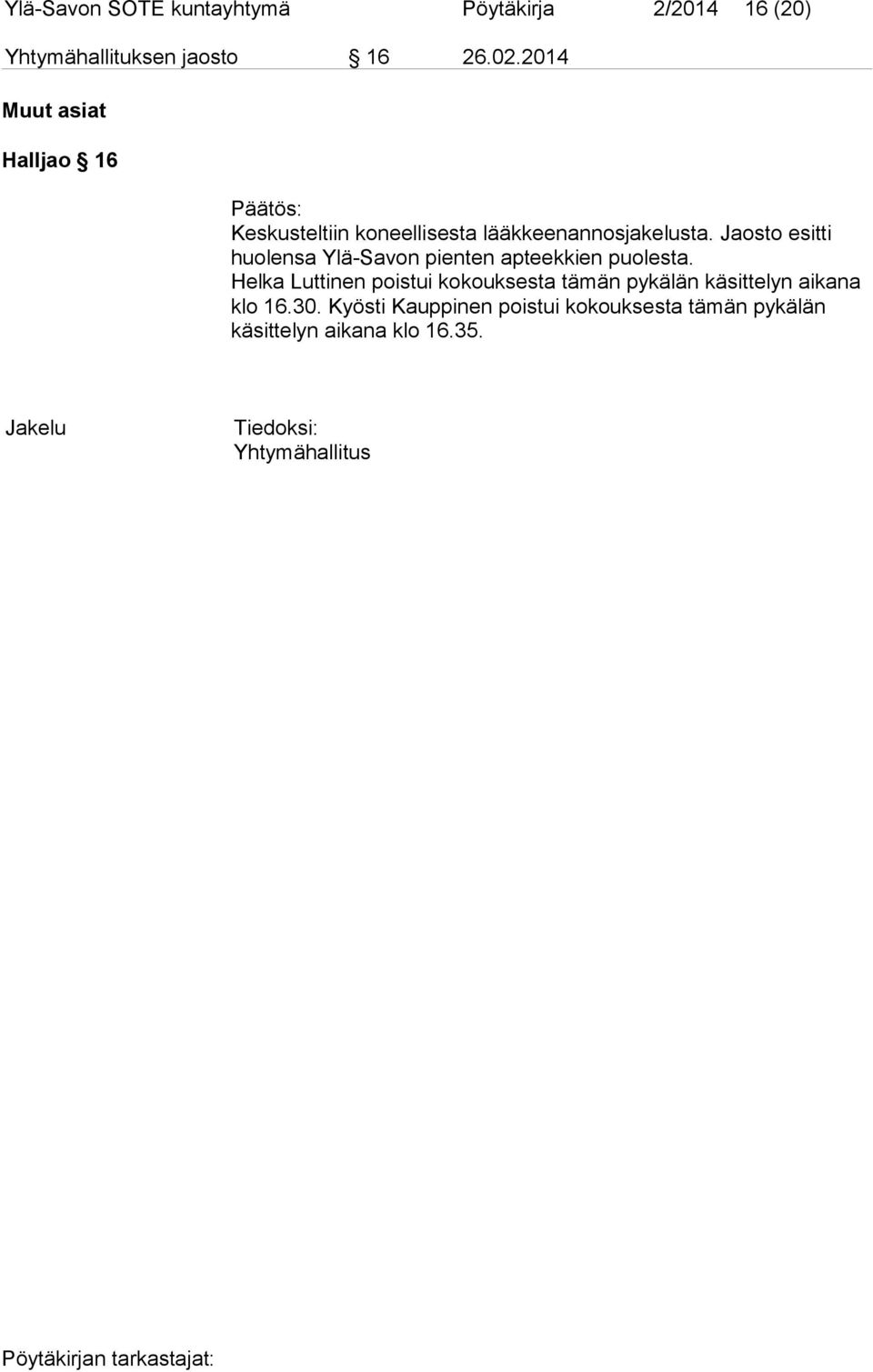 Jaosto esitti huolensa Ylä-Savon pienten apteekkien puolesta.