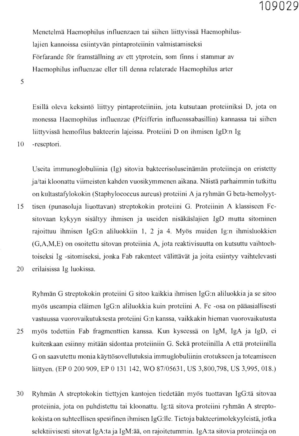 influenssabasillin) kannassa tai siihen liittyvissä hemofilus bakteerin lajeissa. Proteiini D on ihmisen IgD:n Ig 10 -reseptori.