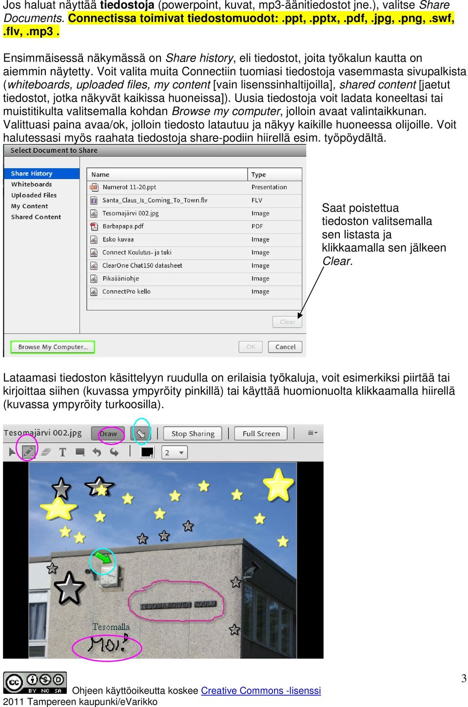 huoneissa]). Uusia tiedostoja voit ladata koneeltasi tai muistitikulta valitsemalla kohdan Browse my computer, jolloin avaat valintaikkunan.