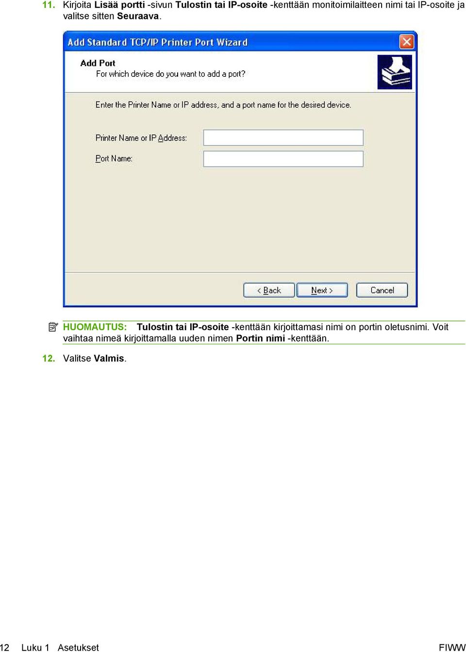 HUOMAUTUS: Tulostin tai IP-osoite -kenttään kirjoittamasi nimi on portin