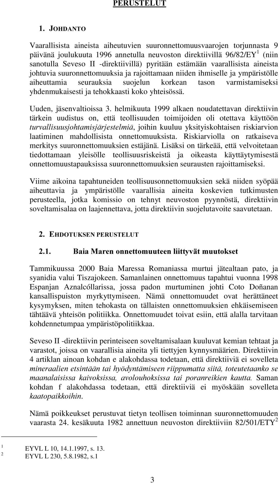 yhdenmukaisesti ja tehokkaasti koko yhteisössä. Uuden, jäsenvaltioissa 3.