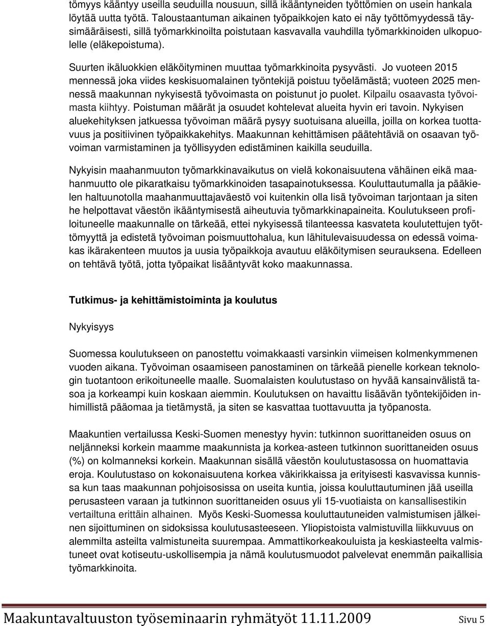 Suurten ikäluokkien eläköityminen muuttaa työmarkkinoita pysyvästi.