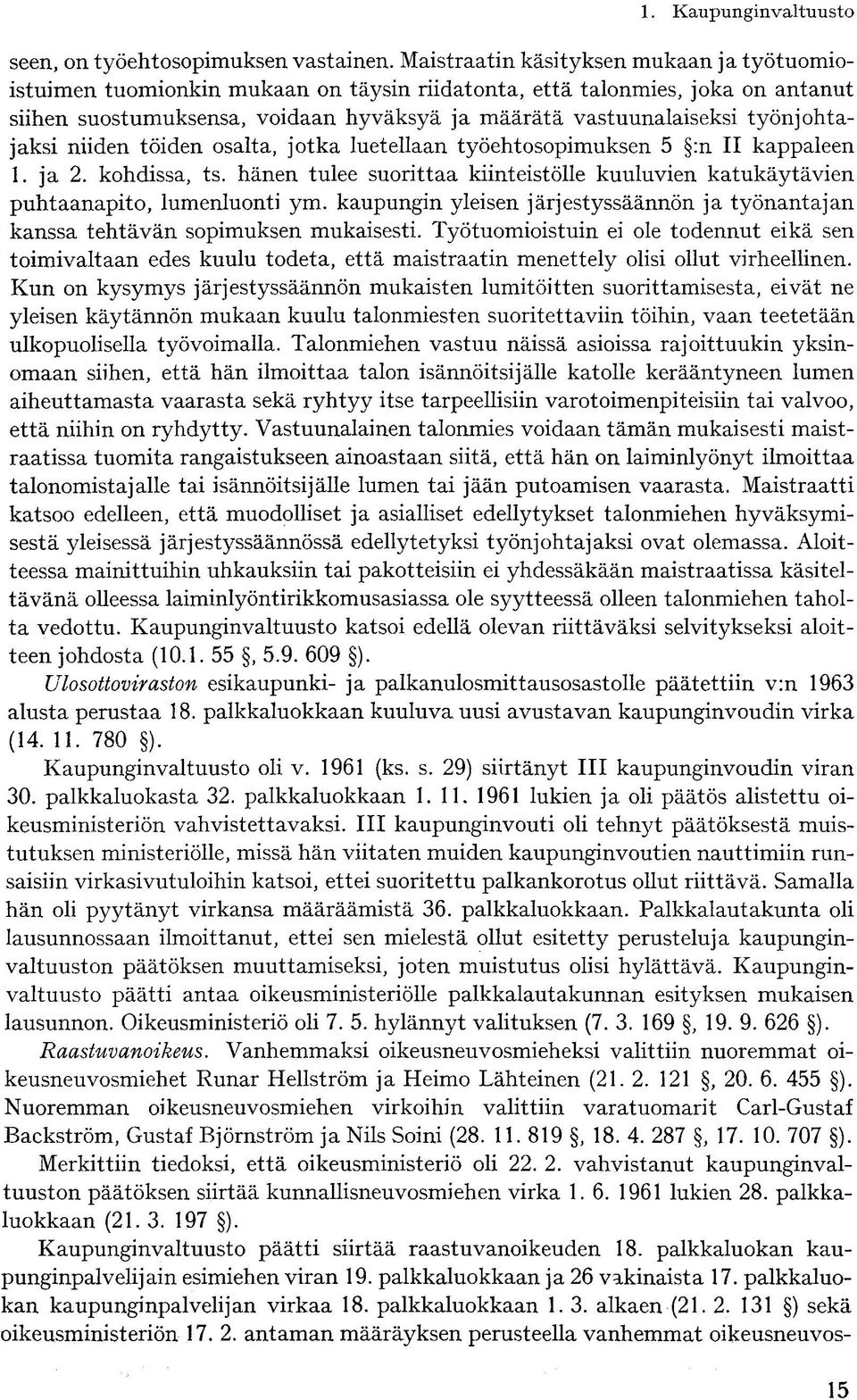 työnjohtajaksi niiden töiden osalta, jotka luetellaan työehtosopimuksen 5 :n II kappaleen 1. ja 2. kohdissa, ts.