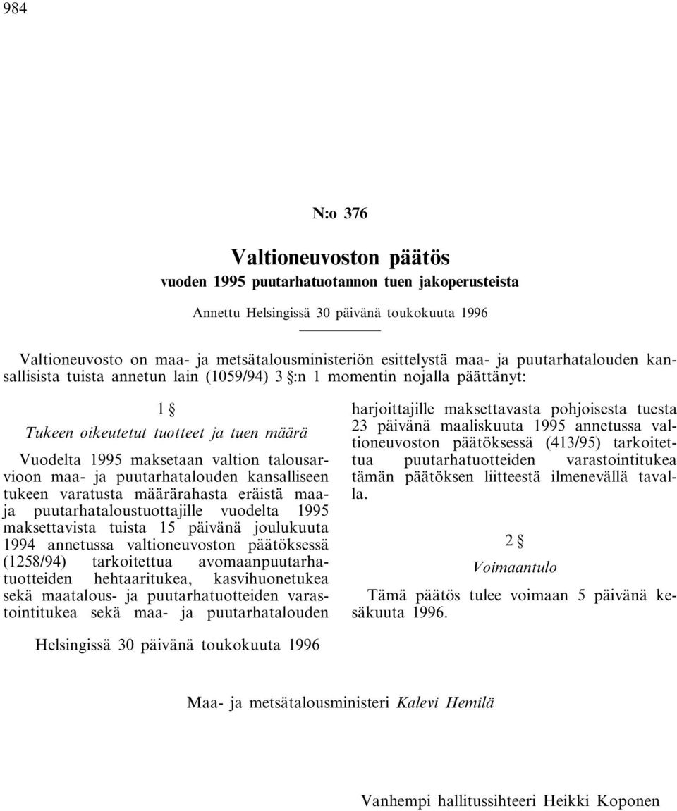 puutarhatalouden kansalliseen tukeen varatusta määrärahasta eräistä maaja puutarhataloustuottajille vuodelta 1995 maksettavista tuista 15 päivänä joulukuuta 1994 annetussa valtioneuvoston päätöksessä