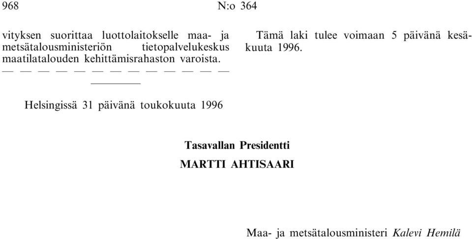 varoista. Tämä laki tulee voimaan 5 päivänä kesäkuuta 1996.