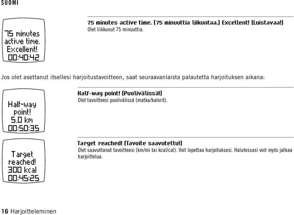 point! (Puolivälissä!) Olet tavoitteesi puolivälissä (matka/kalorit). Target reached! (Tavoite saavutettu!