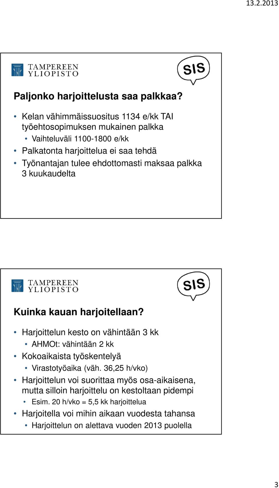 tulee ehdottomasti maksaa palkka 3 kuukaudelta Kuinka kauan harjoitellaan?