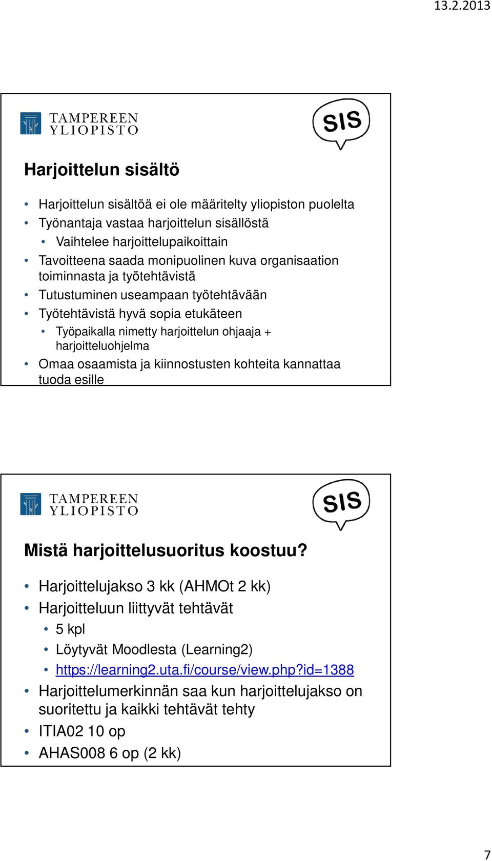 harjoitteluohjelma Omaa osaamista ja kiinnostusten kohteita kannattaa tuoda esille Mistä harjoittelusuoritus koostuu?