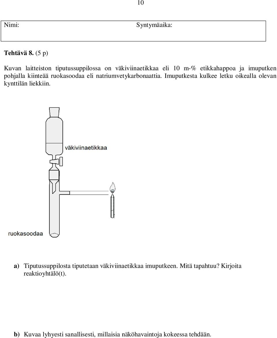 pohjalla kiinteää ruokasoodaa eli natriumvetykarbonaattia.