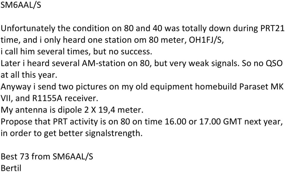 So no QSO at all this year. Anyway i send two pictures on my old equipment homebuild Paraset MK VII, and R1155A receiver.