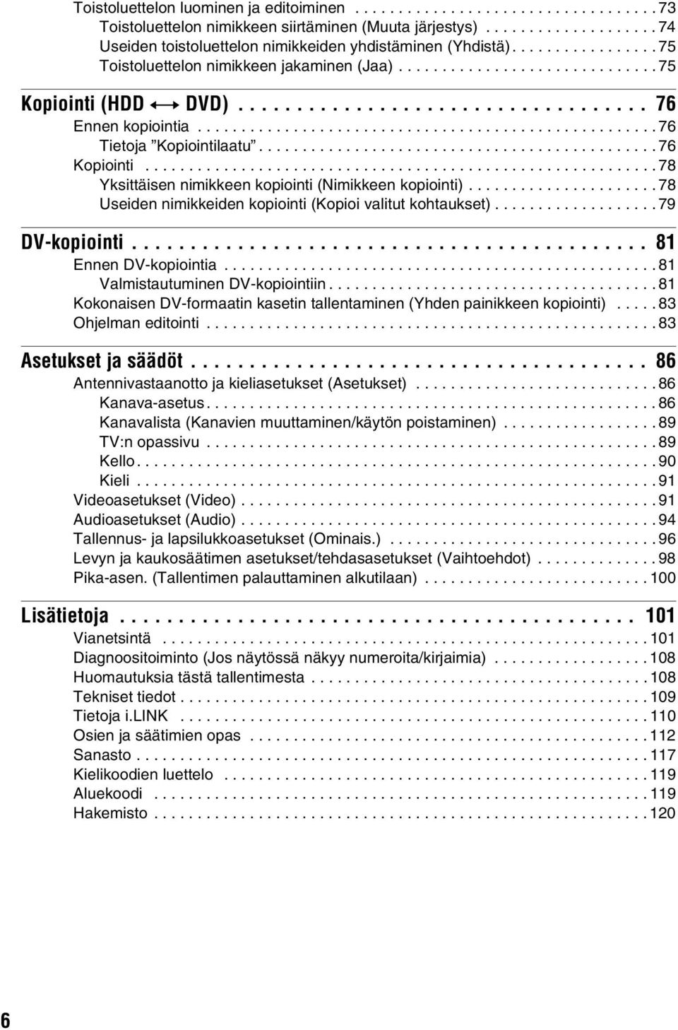 ............................................. 76 Kopiointi...........................................................78 Yksittäisen nimikkeen kopiointi (Nimikkeen kopiointi).