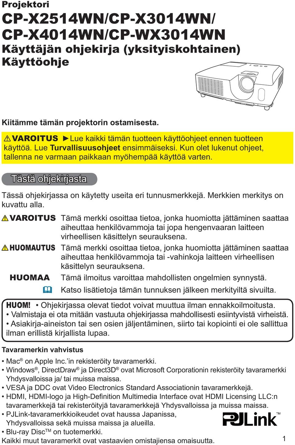 Tästä ohjekirjasta Tässä ohjekirjassa on käytetty useita eri tunnusmerkkejä. Merkkien merkitys on kuvattu alla.