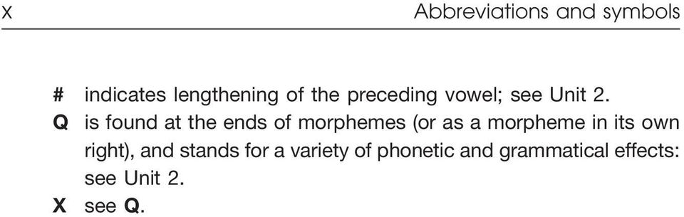 Q is found at the ends of morphemes (or as a morpheme in its