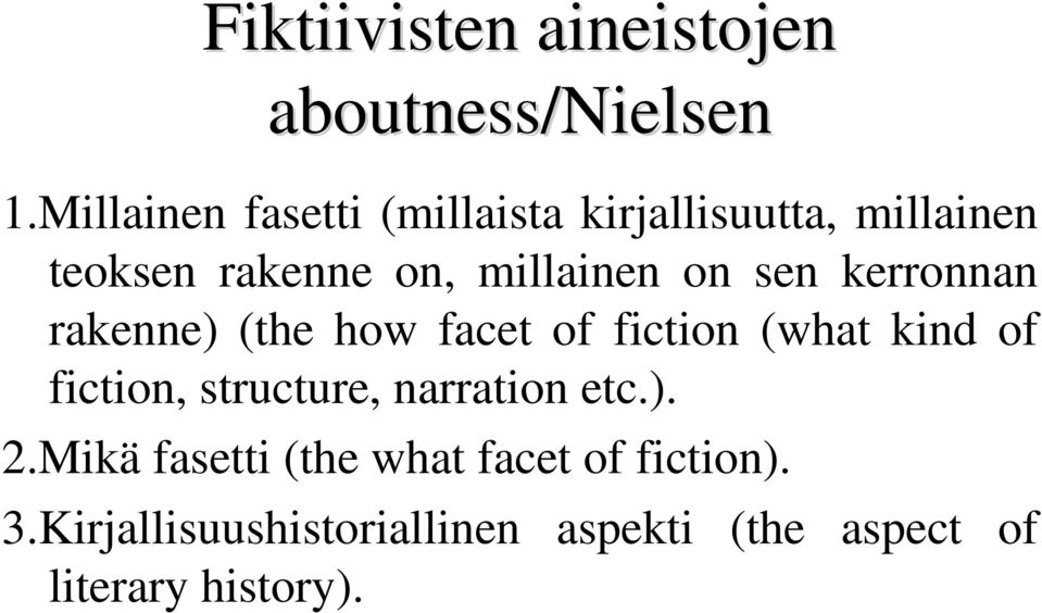 on sen kerronnan rakenne) (the how facet of fiction (what kind of fiction, structure,