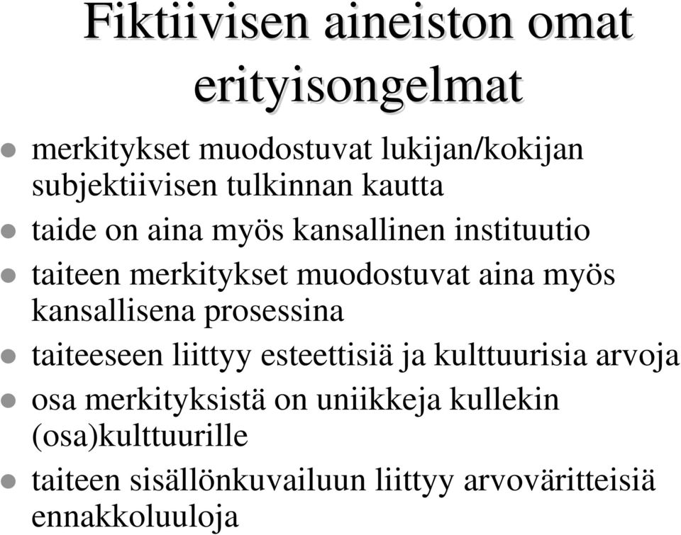 myös kansallisena prosessina taiteeseen liittyy esteettisiä ja kulttuurisia arvoja osa