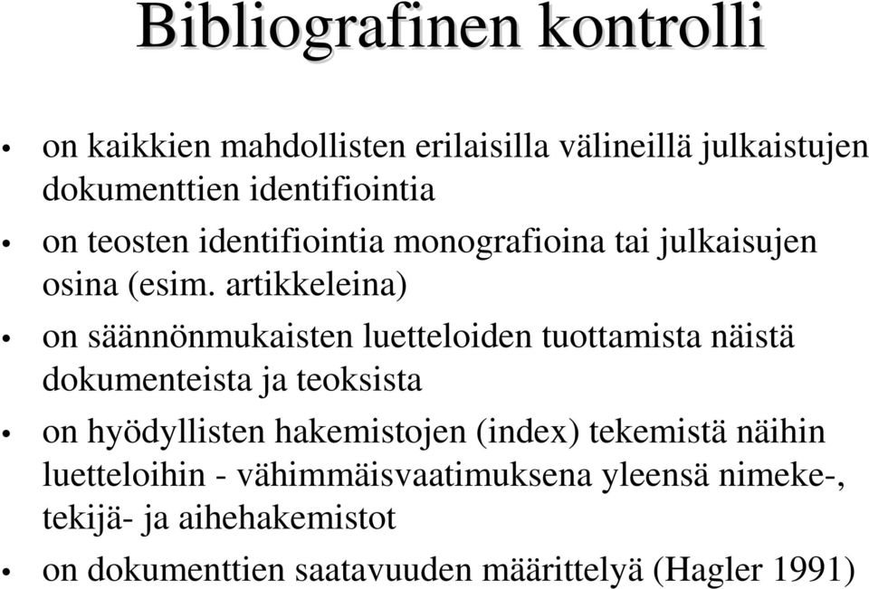 artikkeleina) on säännönmukaisten luetteloiden tuottamista näistä dokumenteista ja teoksista on hyödyllisten