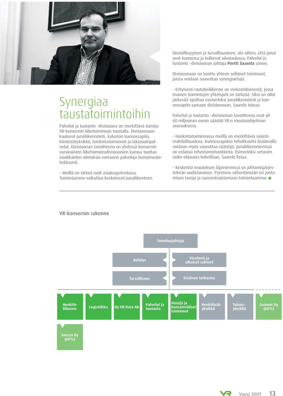 Synergiaa taustatoimintoihin Palvelut ja tuotanto -divisioona on merkittävä toimija VR-konsernin liiketoiminnan taustalla.