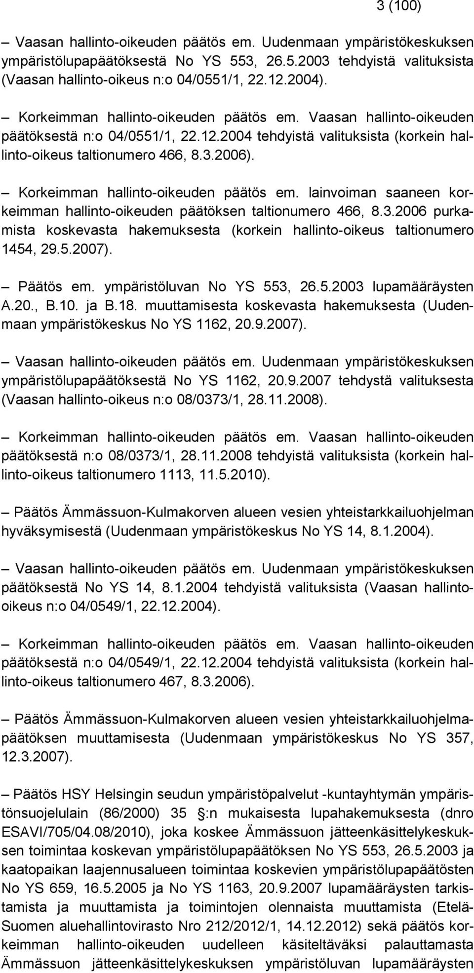 Korkeimman hallinto-oikeuden päätös em. lainvoiman saaneen korkeimman hallinto-oikeuden päätöksen taltionumero 466, 8.3.