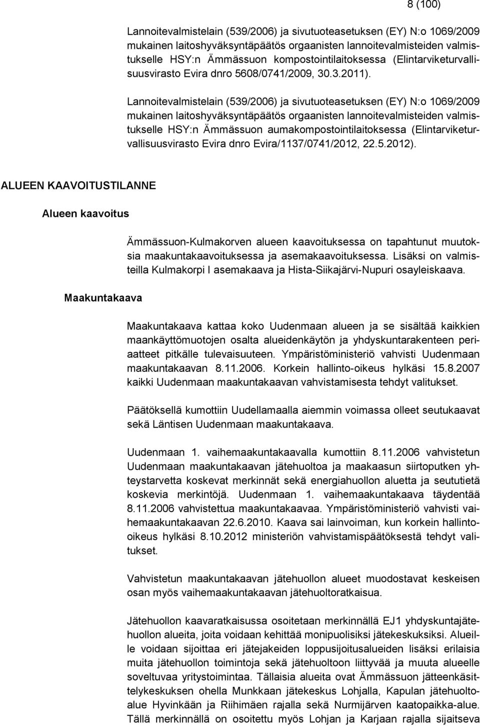 Lannoitevalmistelain (539/2006) ja sivutuoteasetuksen (EY) N:o 1069/2009 mukainen laitoshyväksyntäpäätös orgaanisten lannoitevalmisteiden valmistukselle HSY:n Ämmässuon aumakompostointilaitoksessa