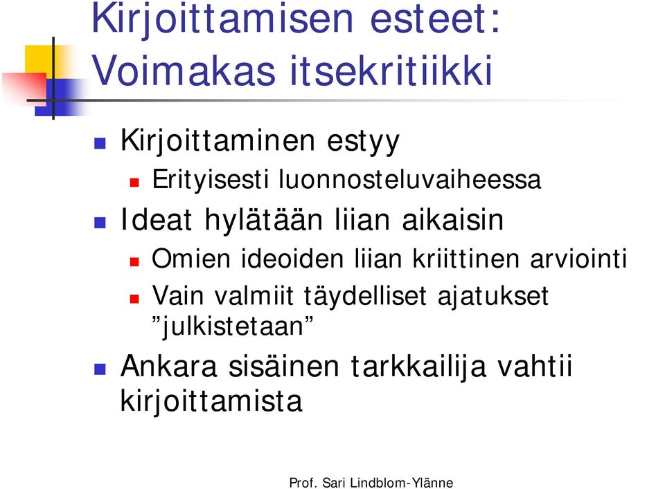 ideoiden liian kriittinen arviointi Vain valmiit täydelliset