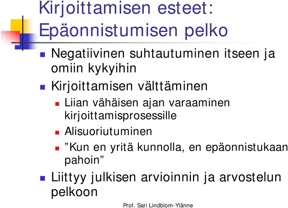 kirjoittamisprosessille Alisuoriutuminen Kun en yritä kunnolla, en