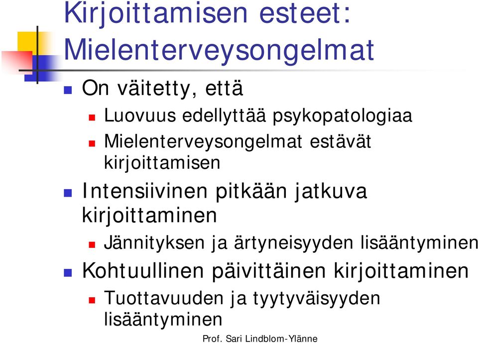 Intensiivinen pitkään jatkuva kirjoittaminen Jännityksen ja ärtyneisyyden