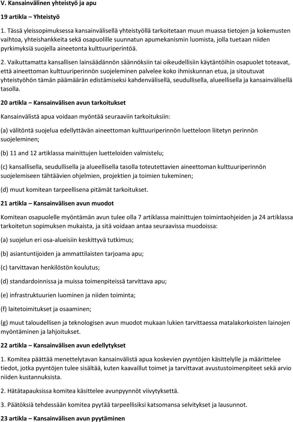 pyrkimyksiä suojella aineetonta kulttuuriperintöä. 2.