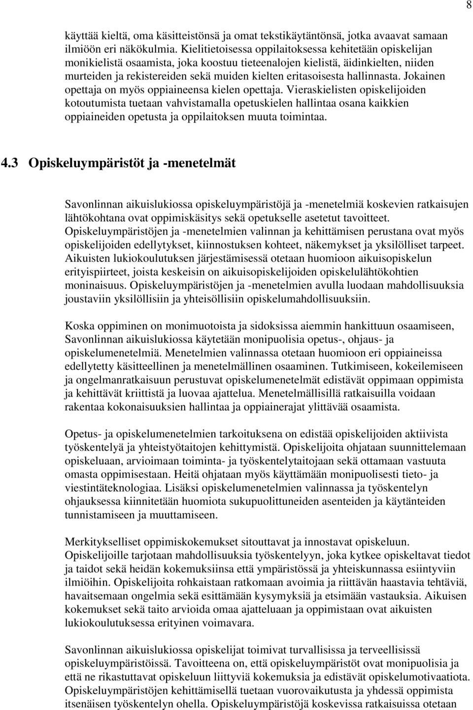 hallinnasta. Jokainen opettaja on myös oppiaineensa kielen opettaja.