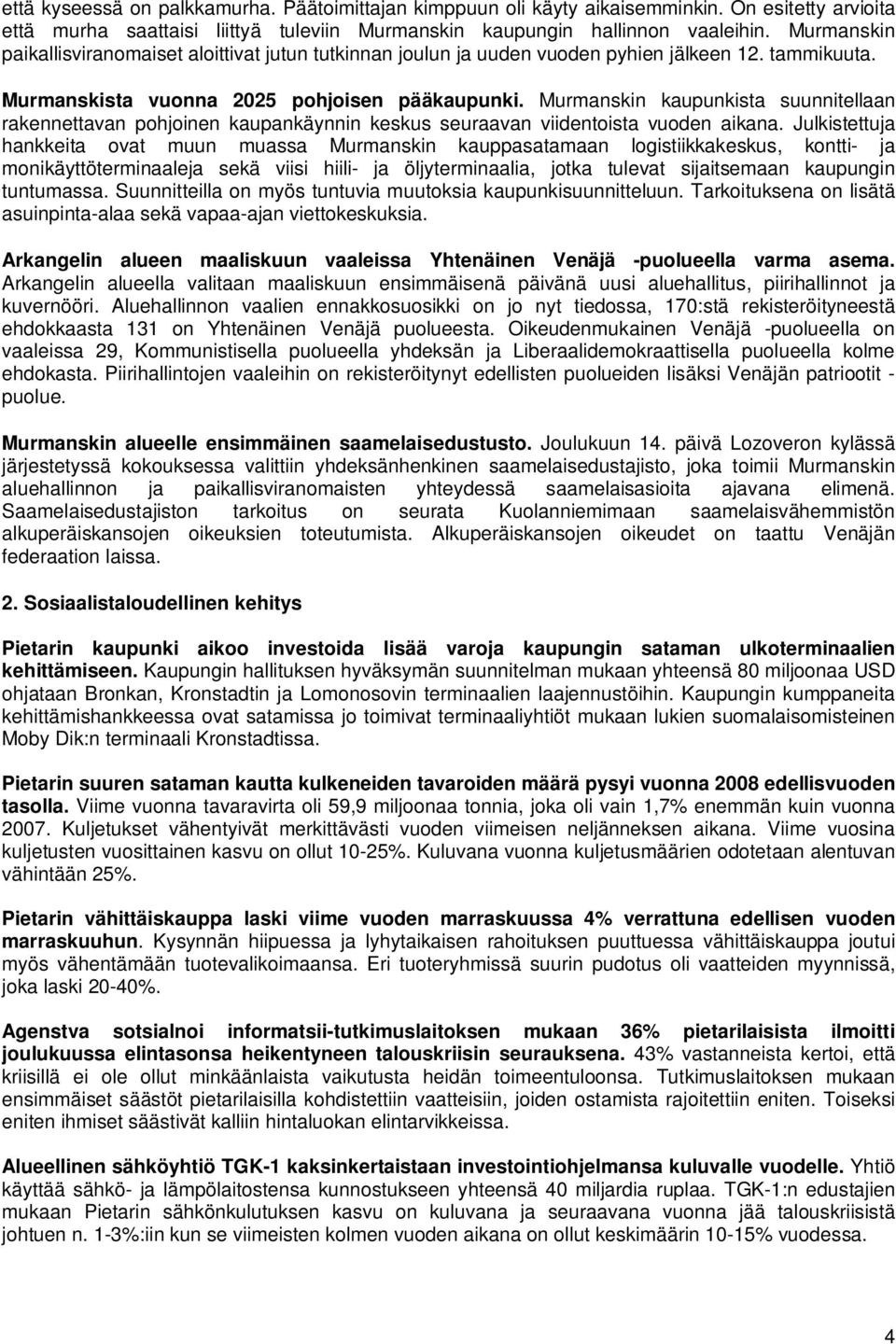 Murmanskin kaupunkista suunnitellaan rakennettavan pohjoinen kaupankäynnin keskus seuraavan viidentoista vuoden aikana.