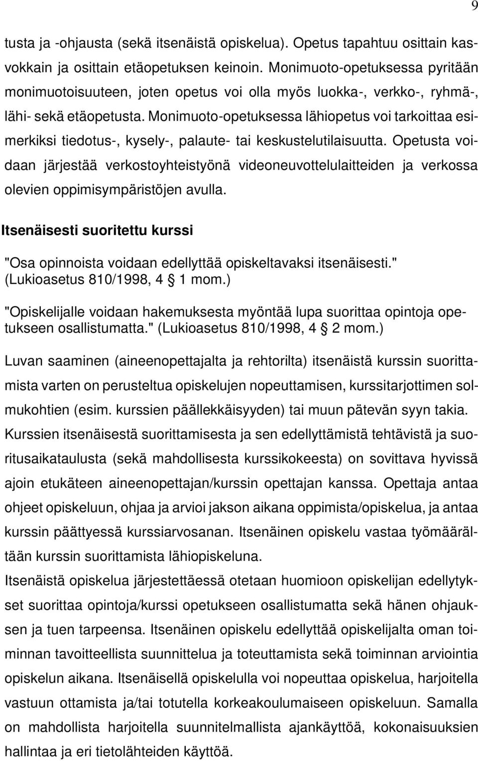 Monimuoto-opetuksessa lähiopetus voi tarkoittaa esimerkiksi tiedotus-, kysely-, palaute- tai keskustelutilaisuutta.