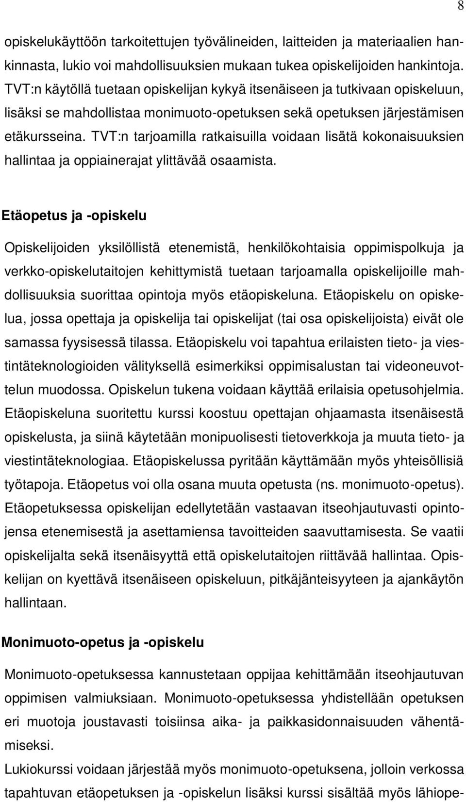 TVT:n tarjoamilla ratkaisuilla voidaan lisätä kokonaisuuksien hallintaa ja oppiainerajat ylittävää osaamista.