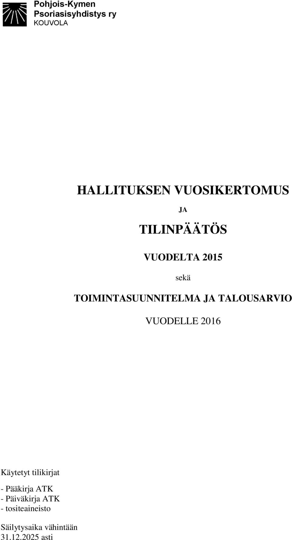 TOIMINTASUUNNITELMA JA TALOUSARVIO VUODELLE 2016 Käytetyt