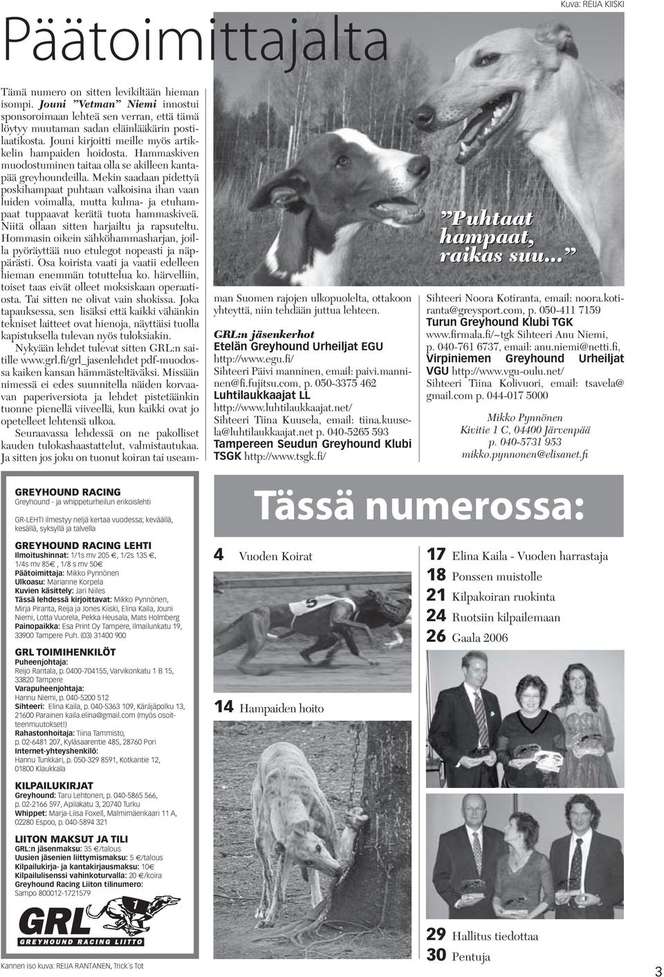 Mirja Piranta, Reija ja Jones Kiiski, Elina Kaila, Jouni Niemi, Lotta Vuorela, Pekka Heusala, Mats Holmberg Painopaikka: Esa Print Oy Tampere, Ilmailunkatu 19, 33900 Tampere Puh.