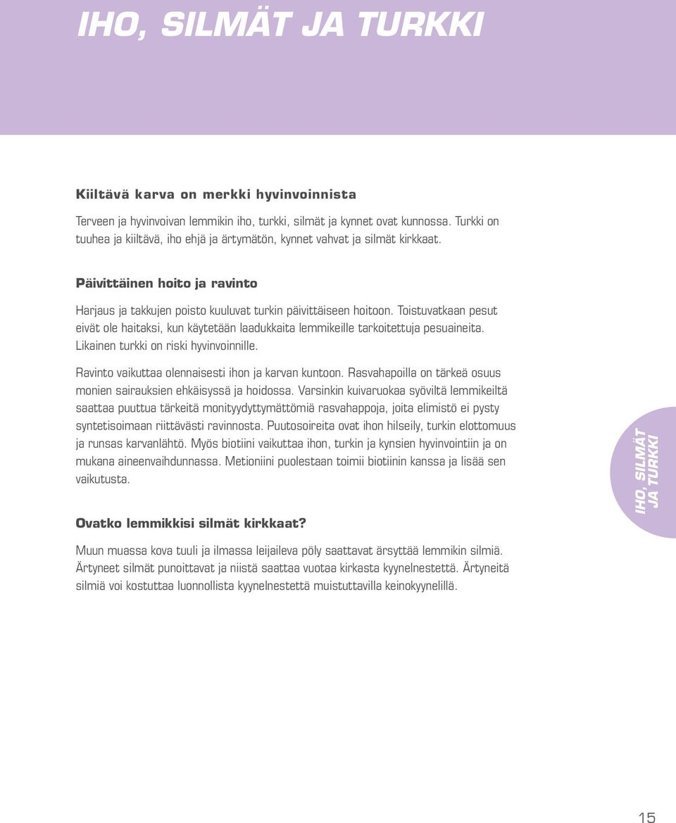 Rasvahapoilla on tärkeä osuus monien sairauksien ehkäisyssä ja hoidossa.