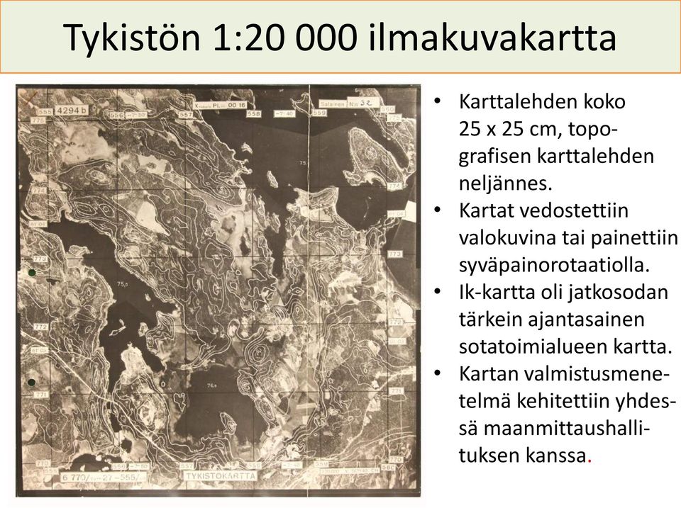 Kartat vedostettiin valokuvina tai painettiin syväpainorotaatiolla.