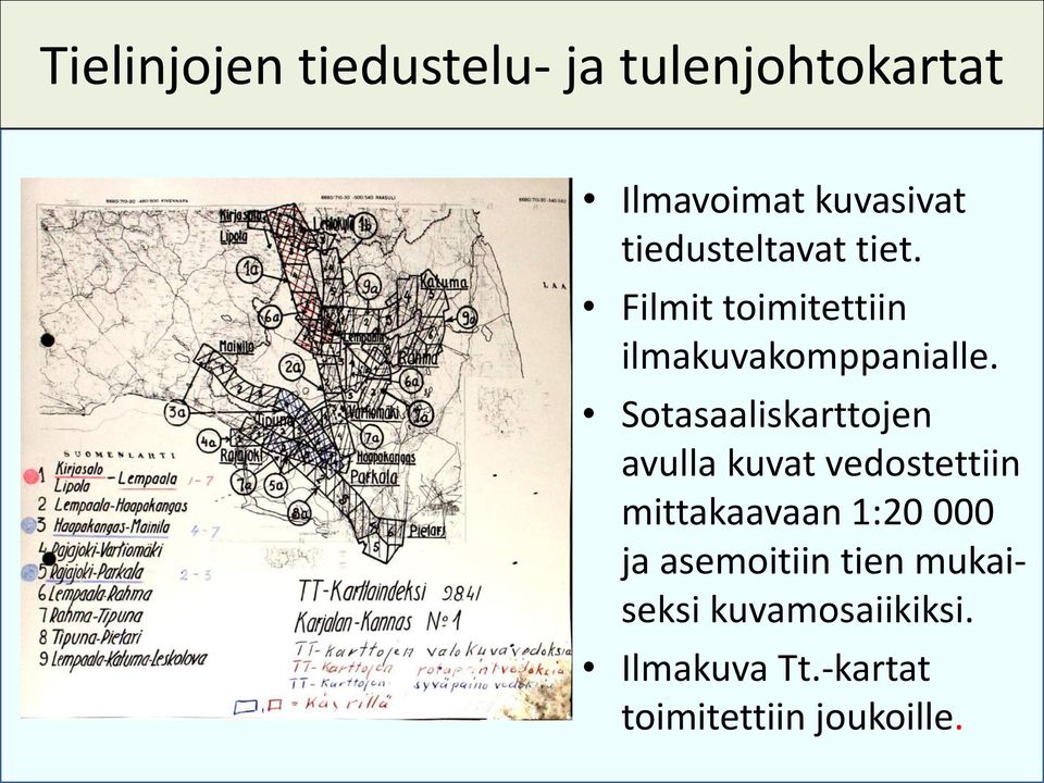 Sotasaaliskarttojen avulla kuvat vedostettiin mittakaavaan 1:20 000 ja