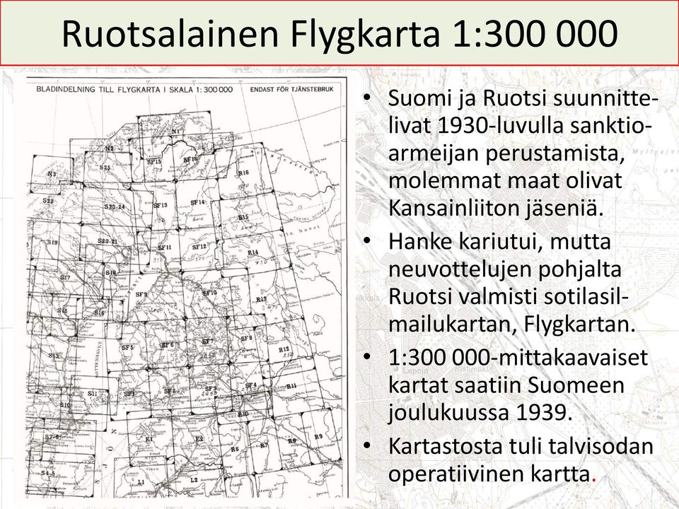 Hanke kariutui, mutta neuvottelujen pohjalta Ruotsi valmisti sotilasilmailukartan,