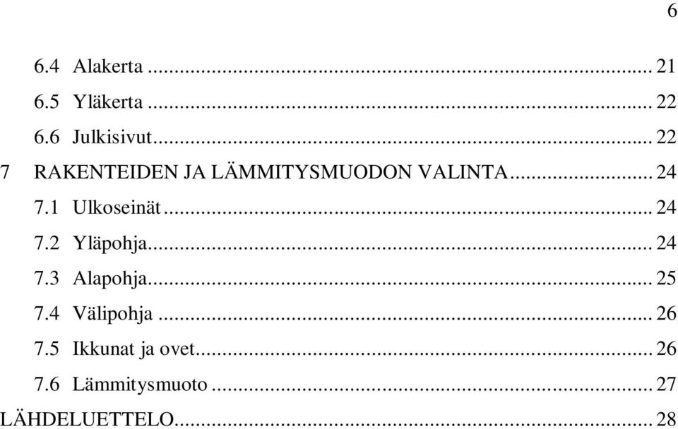 1 Ulkoseinät... 24 7.2 Yläpohja... 24 7.3 Alapohja... 25 7.