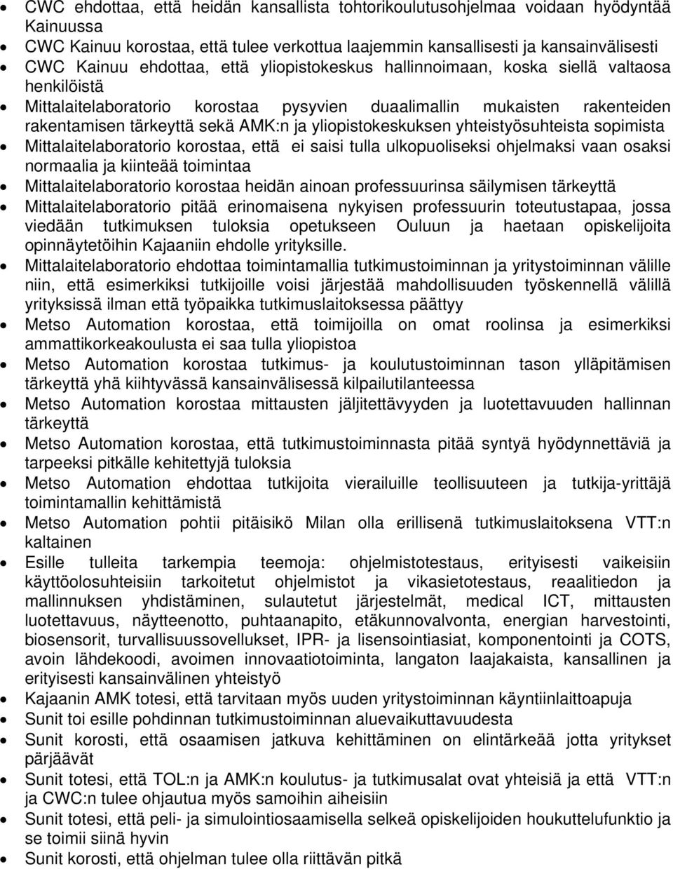 yliopistokeskuksen yhteistyösuhteista sopimista Mittalaitelaboratorio korostaa, että ei saisi tulla ulkopuoliseksi ohjelmaksi vaan osaksi normaalia ja kiinteää toimintaa Mittalaitelaboratorio