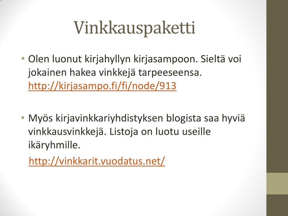 fi/fi/node/913 Myös kirjavinkkariyhdistyksen blogista saa hyviä