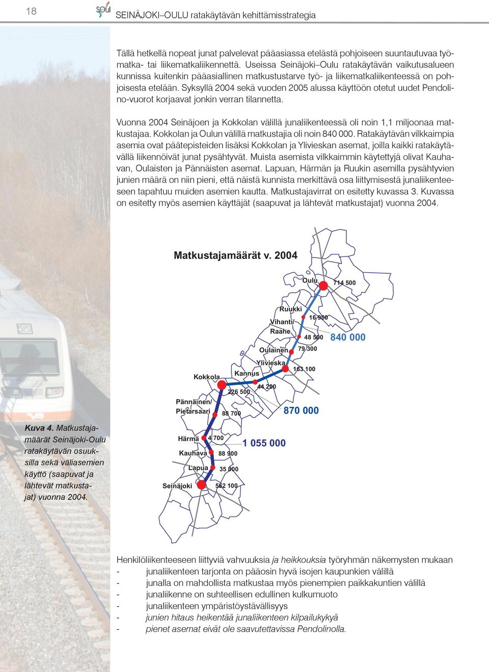 Syksyllä 2004 sekä vuoden 2005 alussa käyttöön otetut uudet Pendolino-vuorot korjaavat jonkin verran tilannetta.