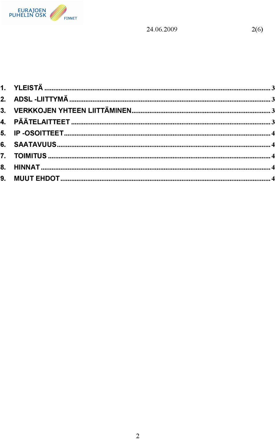 PÄÄTELAITTEET... 3 5. IP -OSOITTEET... 4 6.