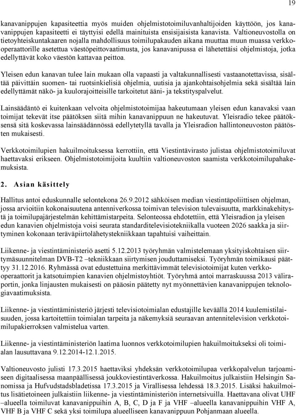 ohjelmistoja, jotka edellyttävät koko väestön kattavaa peittoa.