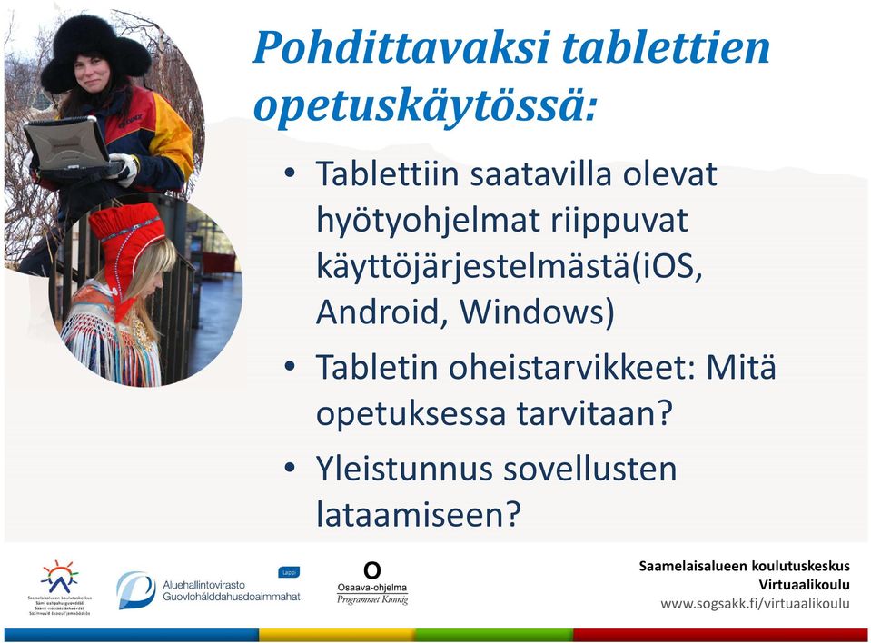 käyttöjärjestelmästä(ios, Android, Windows) Tabletin