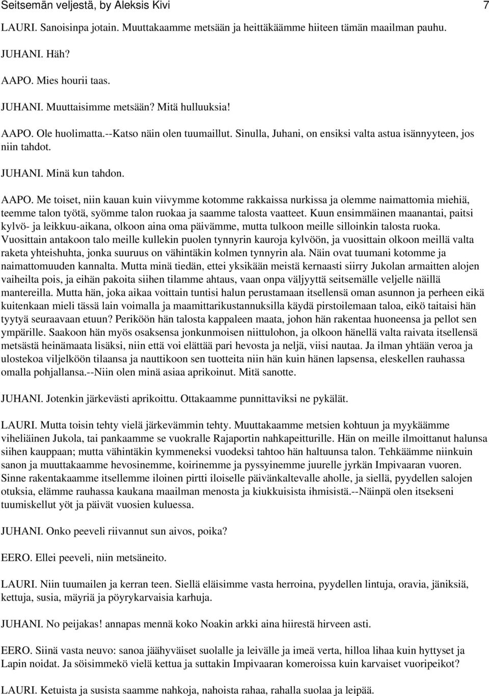 Kuun ensimmäinen maanantai, paitsi kylvö- ja leikkuu-aikana, olkoon aina oma päivämme, mutta tulkoon meille silloinkin talosta ruoka.